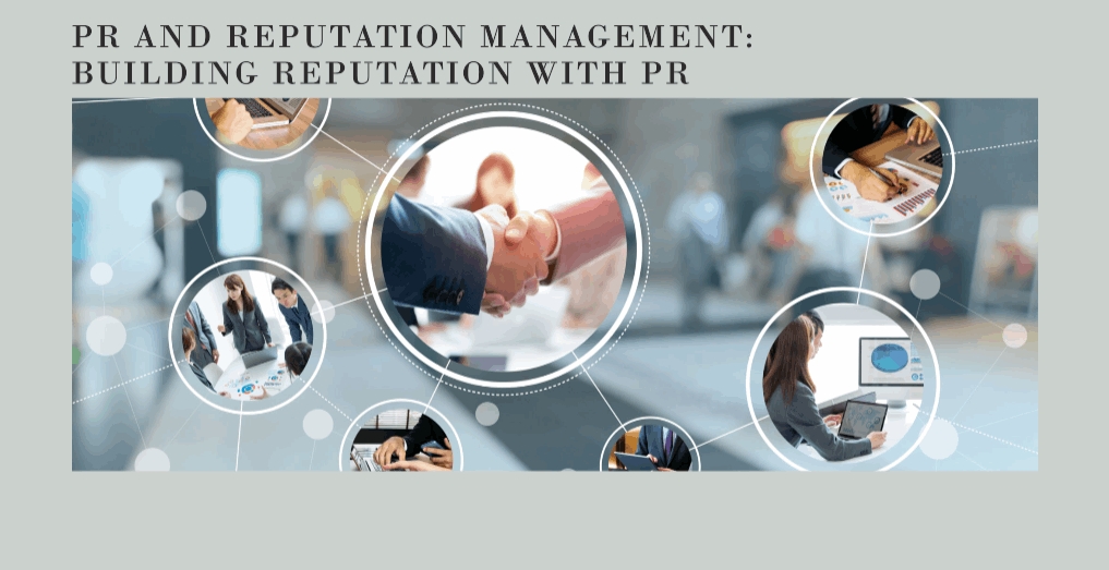 PR and Reputation Management: Building Reputation with PR