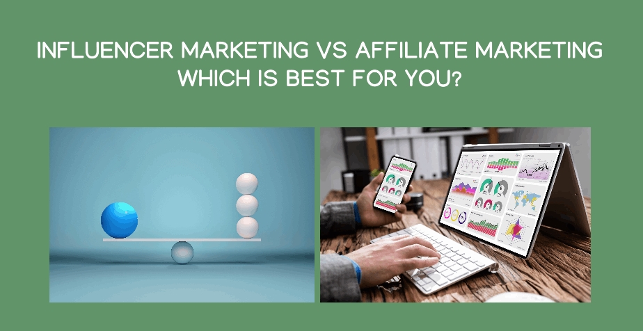 Influencer Marketing Vs Affiliate Marketing: Which is Best for You?